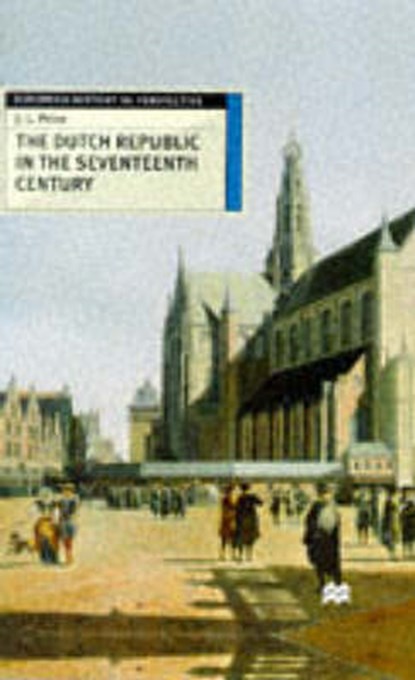 The Dutch Republic in the Seventeenth Century, J. Leslie Price - Gebonden - 9780333613788