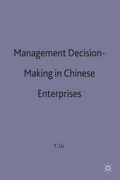 Management Decision-Making in Chinese Enterprises, LU,  Yuan - Gebonden - 9780333619483