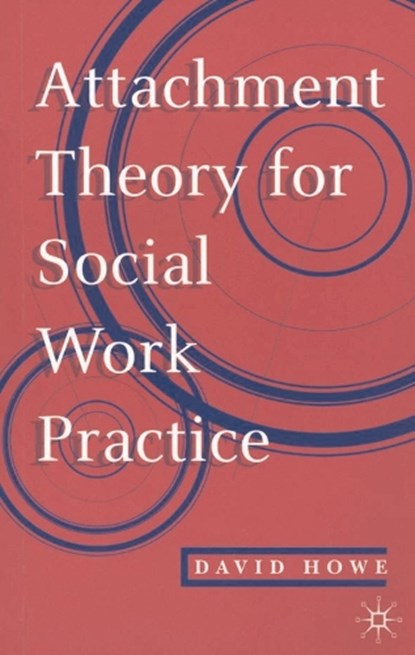 Attachment Theory for Social Work Practice, David (University of East Anglia Howe - Paperback - 9780333625620