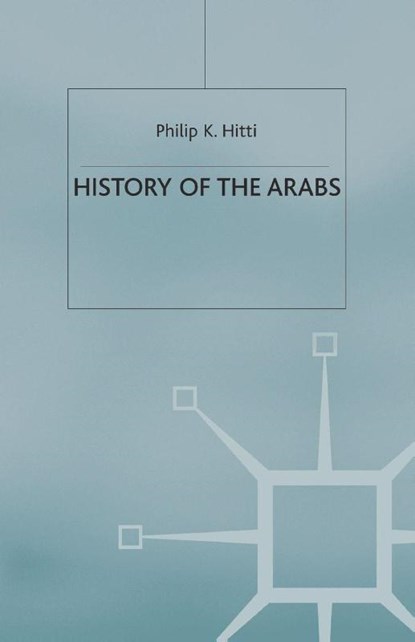 History of The Arabs, Philip K. Hitti - Paperback - 9780333631423