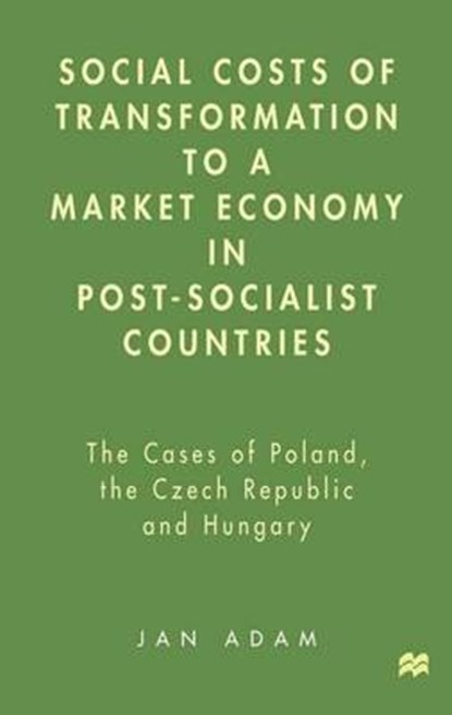 Social Costs of Transformation to a Market Economy in Post-Socialist Countries, ADAM,  J. - Gebonden - 9780333639139