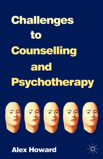 Challenges to Counselling and Psychotherapy, Alex Howard - Paperback - 9780333642870