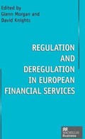 Regulation and Deregulation in European Financial Services | Knights, David ; Morgan, Glenn | 