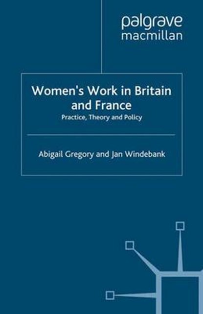 Women's Work in Britain and France, GREGORY,  Abigail ; Windebank, Jan - Paperback - 9780333683071