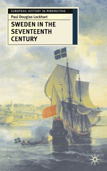 Sweden in the Seventeenth Century, Paul (USA) Lockhart - Gebonden - 9780333731567