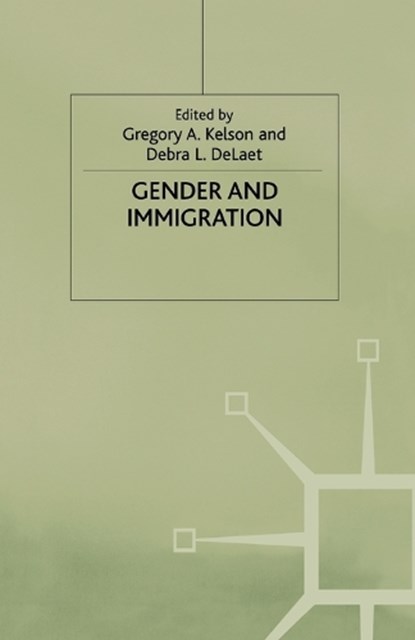 Gender and Immigration, KELSON,  G. ; DeLaet, D. - Paperback - 9780333741788