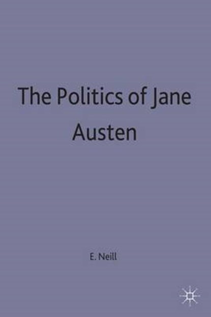 The Politics of Jane Austen, NEILL,  E. - Gebonden - 9780333747193