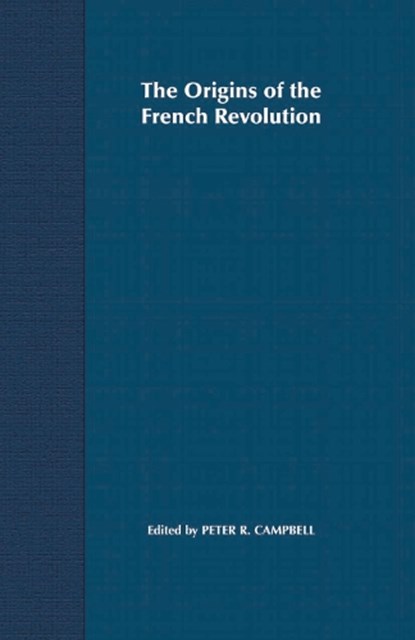 The Origins of the French Revolution, CAMPBELL,  Peter Robert - Paperback - 9780333949719