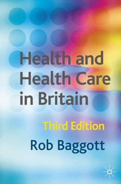 Health and Health Care in Britain, Rob Baggott - Paperback - 9780333961599