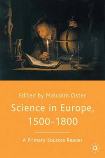 Science in Europe, 1500-1800: A Primary Sources Reader, OSTER,  Malcolm - Paperback - 9780333970027