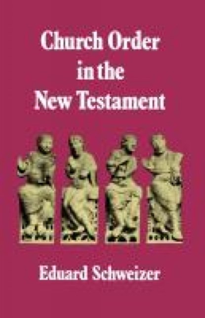 Church Order in the New Testament, Eduard Schweizer - Paperback - 9780334002246