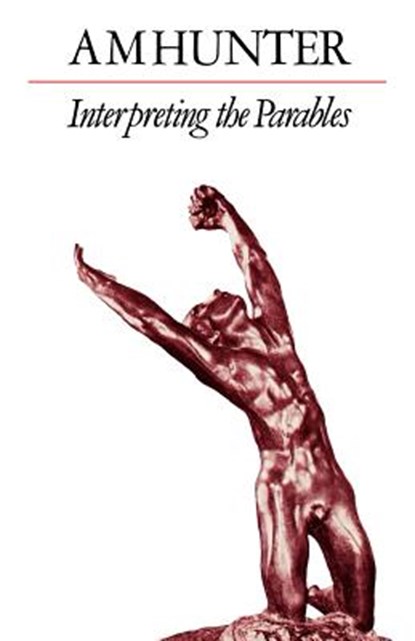 Interpreting the Parables, A. M. Hunter - Paperback - 9780334006855