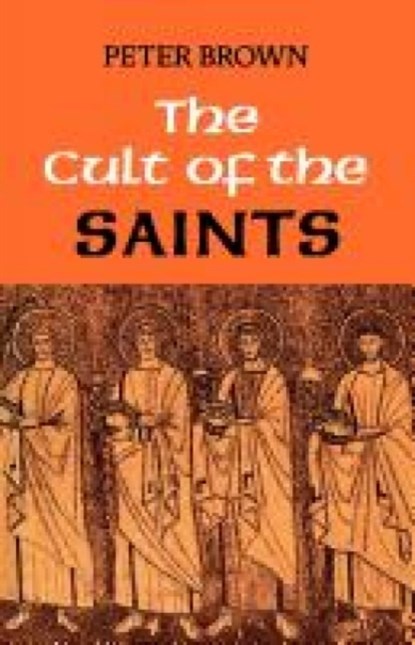 The Cult of the Saints, Peter Brown - Paperback - 9780334019640