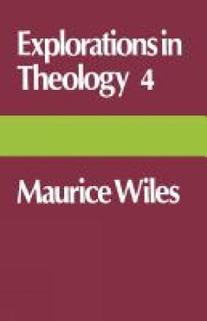 Explorations in Theology 4, Maurice Wiles - Paperback - 9780334019749