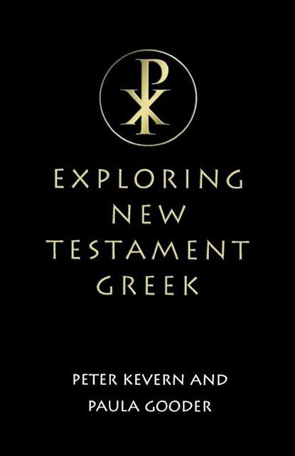 Exploring New Testament Greek, Peter Kevern ; Paula Gooder - Paperback - 9780334029427