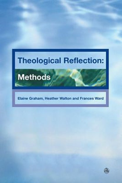 Theological Reflections, Elaine Graham ; Heather Walton ; Francis Ward - Paperback - 9780334029762