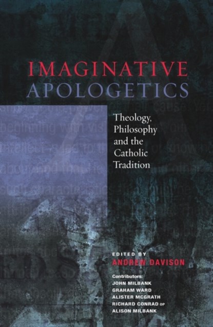 Imaginative Apologetics, John Milbank ; Graham Ward ; Alister McGrath - Paperback - 9780334043522