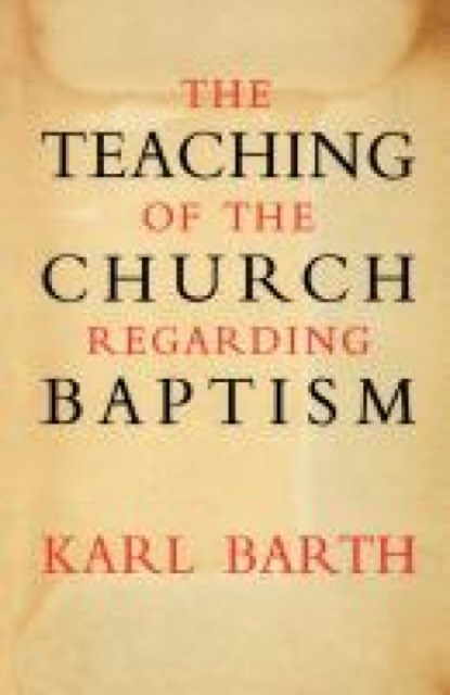 The Teaching of the Church Regarding Baptism, Karl Barth - Paperback - 9780334047476