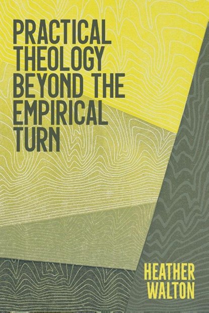 Practical Theology Beyond the Empirical Turn, Heather Walton - Paperback - 9780334058991