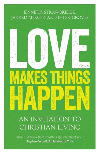 Love Makes Things Happen, Jarred Mercer ; Jennifer Strawbridge ; Peter Groves - Paperback - 9780334059936