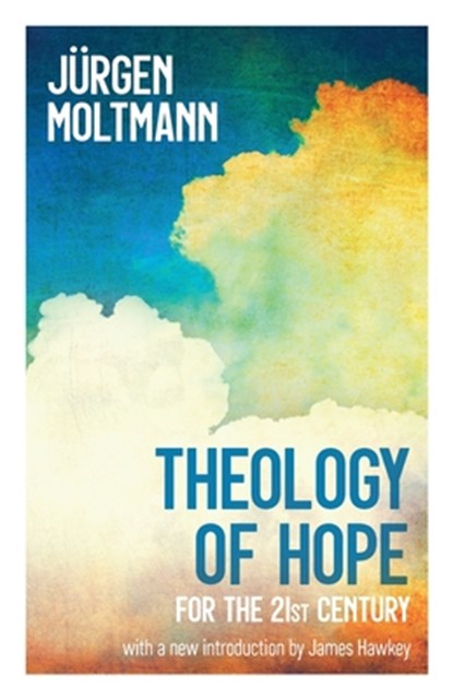 Theology of Hope, Jurgen Moltmann - Paperback - 9780334060116