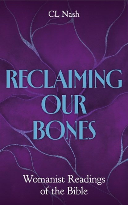 Reclaiming our Bones, CL Nash - Paperback - 9780334061878