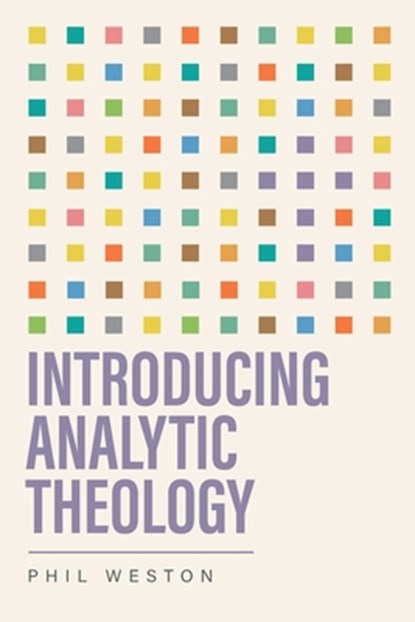 Introducing Analytic Theology, Phil Weston - Paperback - 9780334063667