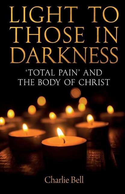 Light to those in Darkness, Charlie Bell - Paperback - 9780334064008