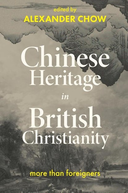 Chinese Heritage in British Christianity, Alexander Chow - Paperback - 9780334066170
