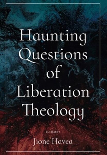 Haunting Questions of Liberation Theology, Jione Havea - Gebonden - 9780334066507