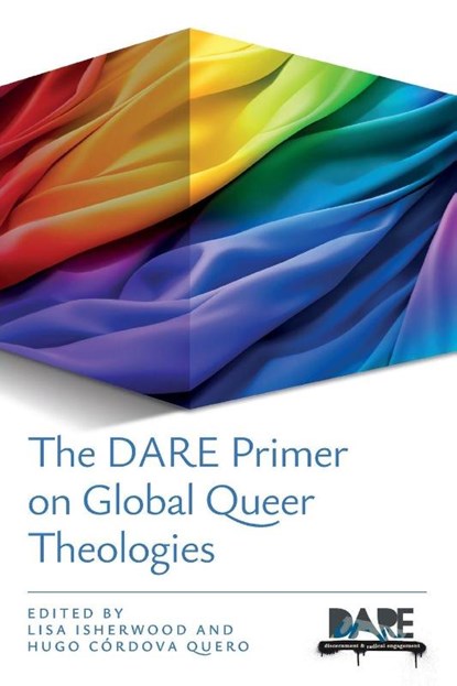 The DARE Primer on Global Queer Theologies, Lisa Isherwood ; Hugo Cordova Quero - Paperback - 9780334066828