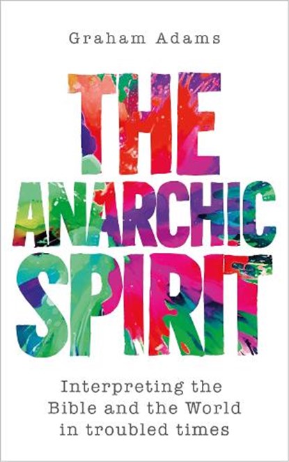 The Anarchic Spirit, Graham Adams - Paperback - 9780334067009