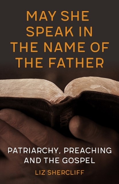 May She Speak in the Name of the Father, Liz Shercliff - Paperback - 9780334067160