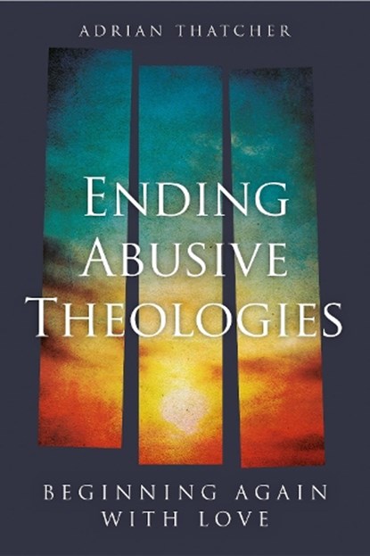 Ending Abusive Theologies, Adrian Thatcher - Paperback - 9780334067689