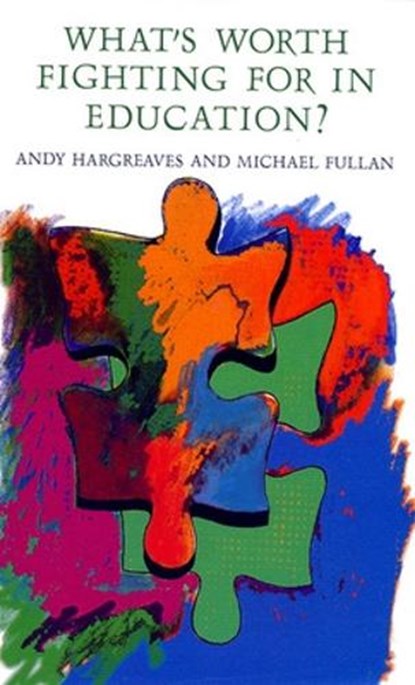 What's worth fighting for in Education?, Andy Hargreaves ; Michael Fullan - Paperback - 9780335202720