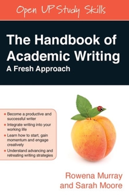 The Handbook of Academic Writing: A Fresh Approach, Rowena Murray ; Sarah Moore - Paperback - 9780335219339
