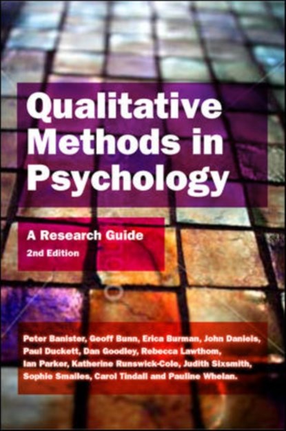 Qualitative Methods In Psychology: A Research Guide, Peter Banister ; Geoff Bunn ; Erica Burman ; John Daniels ; Paul Duckett ; Dan Goodley ; Rebecca Lawthom ; Ian Parker ; Katherine Runswick-Cole - Paperback - 9780335243051