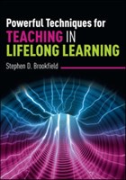 Powerful Techniques for Teaching in Lifelong Learning | Stephen Brookfield | 