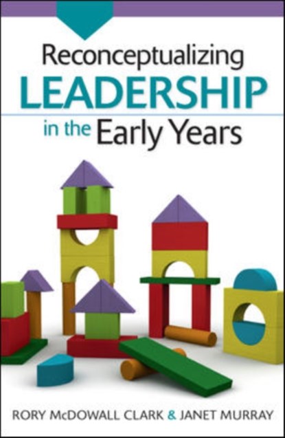 Reconceptualizing Leadership in the Early Years, Rory McDowall Clark ; Janet Murray - Paperback - 9780335246243