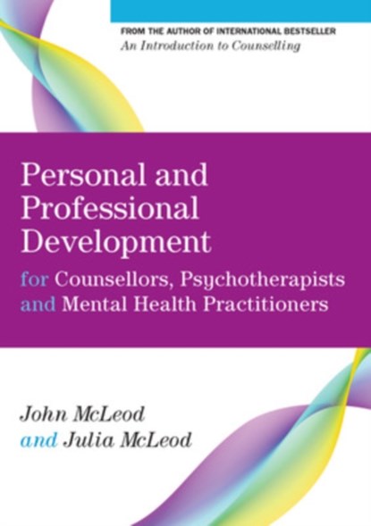 Personal and Professional Development for Counsellors, Psychotherapists and Mental Health Practitioners, John McLeod ; Julia McLeod - Paperback - 9780335247332