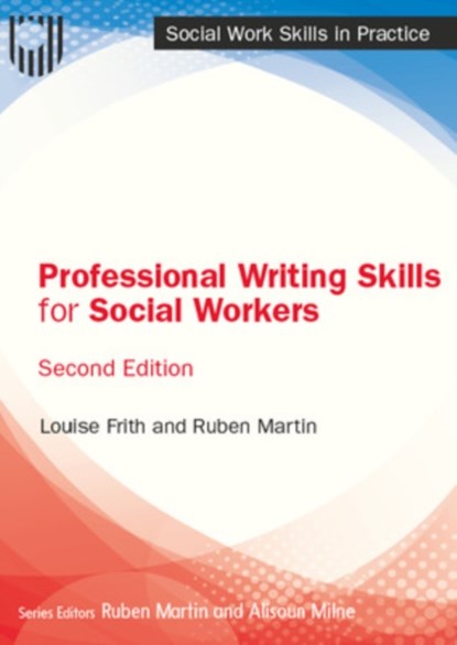 Professional Writing Skills for Social Workers, 2e, Louise Frith ; Ruben Martin - Paperback - 9780335249855
