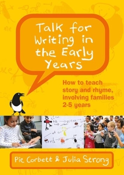 Talk for Writing in the Early Years: How to Teach Story and Rhyme, Involving Families 2-5 (Revised Edition), Pie Corbett ; Julia Strong - Paperback - 9780335250219