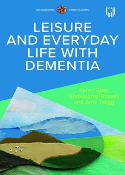 Leisure and Everyday Life with Dementia, Christopher Russell ; Karen Gray ; Jane Twigg - Paperback - 9780335251308