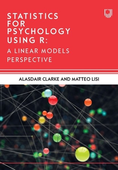 Statistics for Psychology Using R: A Linear Models Perspective, Alasdair Clarke - Paperback - 9780335252626
