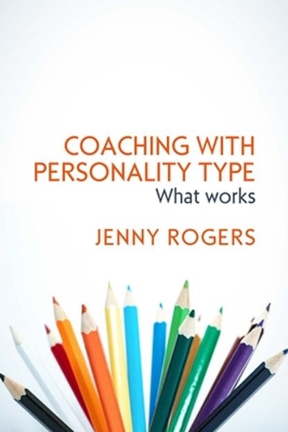 Coaching with Personality Type: What Works, Jenny Rogers - Gebonden - 9780335261642