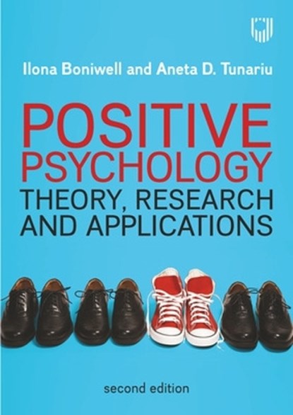 Positive Psychology: Theory, Research and Applications, BONIWELL,  Ilona ; Tunariu, Aneta D. - Paperback - 9780335262182