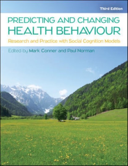 Predicting and Changing Health Behaviour: Research and Practice with Social Cognition Models, Mark Conner ; Paul Norman - Paperback - 9780335263783