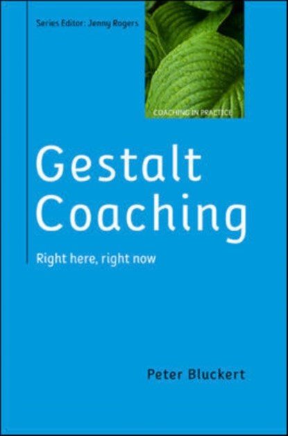 Gestalt Coaching: Right Here, Right Now, Peter Bluckert - Paperback - 9780335264568