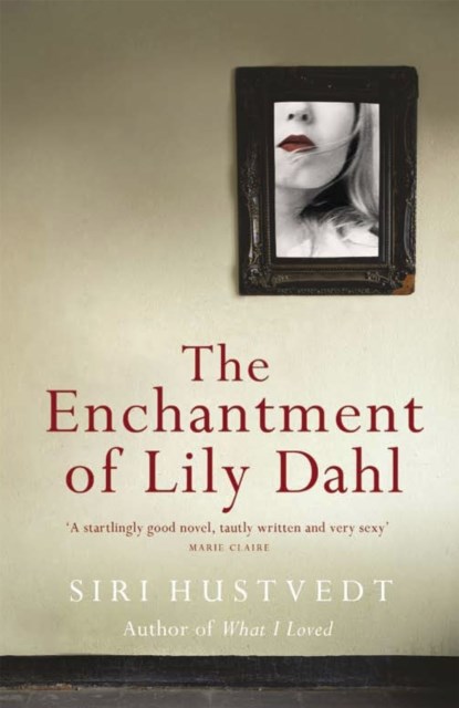 The Enchantment of Lily Dahl, Siri Hustvedt - Paperback - 9780340682364