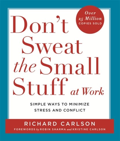 Don't Sweat the Small Stuff at Work, Richard Carlson - Paperback - 9780340748732